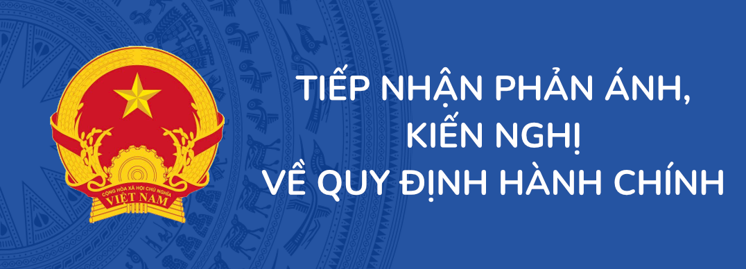 Tiếp nhận phản ánh, kiến nghị về quy định hành chính